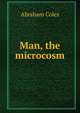 Man, the microcosm, Abraham Coles 