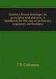 Sanitary house drainage; its principles and practice. A handbook for the use of architects, engineers and builders, T E Coleman 