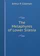 The Melaphyres of Lower Silesia, Arthur P. Coleman 