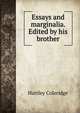 Essays and marginalia. Edited by his brother, Hartley Coleridge 