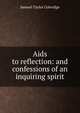 Aids to reflection: and confessions of an inquiring spirit, Samuel Taylor Coleridge 