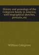 History and genealogy of the Colegrove family in America; with biographical sketches, portraits, etc, William Colegrove 
