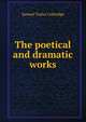 The poetical and dramatic works, Samuel Taylor Coleridge 