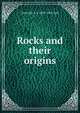 Rocks and their origins, Grenville A. J. 1859-1924 Cole 
