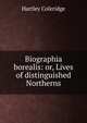 Biographia borealis: or, Lives of distinguished Northerns, Hartley Coleridge 