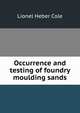 Occurrence and testing of foundry moulding sands, Lionel Heber Cole 