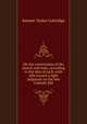 On the constitution of the church and state, according to the idea of each; with aids toward a right judgment on the late Catholic Bill, Samuel Taylor Coleridge 