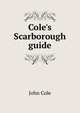Cole's Scarborough guide, John Cole 