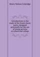 Introductions to the study of the Greek classic poets; designed principally for the use of young persons at school and college, Henry Nelson Coleridge 