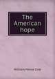 The American hope, William Morse Cole 