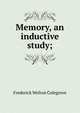 Memory, an inductive study;, Frederick Welton Colegrove 