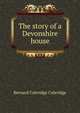 The story of a Devonshire house, Bernard Coleridge Coleridge 