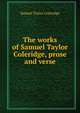 The works of Samuel Taylor Coleridge, prose and verse, Samuel Taylor Coleridge 