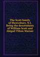 The Scott family of Shrewsbury, N.J. Being the descendants of William Scott and Abigail Tilton Warner, 