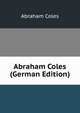 Abraham Coles (German Edition), Abraham Coles 