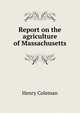 Report on the agriculture of Massachusetts, Henry Coleman 