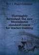 Thoroughly furnished: the new Westminster standard course for teacher training, H T. J. Pupil Coleman 