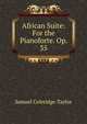 African Suite: For the Pianoforte. Op. 35, Samuel Coleridge-Taylor 