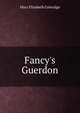 Fancy's Guerdon, Mary Elizabeth Coleridge 