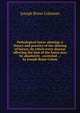 Pathological horse-shoeing: a theory and practice of the shoeing of horses, by which every disease affecting the foot of the horse may be absolutely . corrected . / by Joseph Brine Colem, Joseph Brine Coleman 