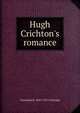 Hugh Crichton's romance, Christabel R. 1843-1921 Coleridge 