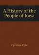 A History of the People of Iowa, Cyrenus Cole 