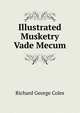 Illustrated Musketry Vade Mecum, Richard George Coles 