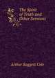 The Spirit of Truth and Other Sermons, Arthur Raggett Cole 