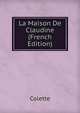 La Maison De Claudine (French Edition), Colette 