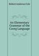 An Elementary Grammar of the Coorg Language, Robert Andrews Cole 