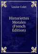 Historiettes Morales (French Edition), Louise Colet 
