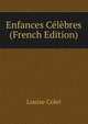Enfances Celebres (French Edition), Louise Colet 