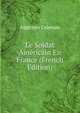 Le Soldat Americain En France (French Edition), Algernon Coleman 