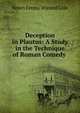 Deception in Plautus: A Study in the Technique of Roman Comedy ., Helen Emma Wieand Cole 
