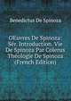 OEuvres De Spinoza: Ser. Introduction. Vie De Spinoza Par Colerus Theologie De Spinoza (French Edition), Benedictus de Spinoza 