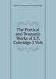 The Poetical and Dramatic Works of S.T. Coleridge 3 Vols, Samuel Taylor [poetical Works Coleridge 