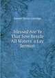 'blessed Are Ye That Sow Beside All Waters' a Lay Sermon, Samuel Taylor Coleridge 