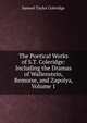 The Poetical Works of S.T. Coleridge: Including the Dramas of Wallenstein, Remorse, and Zapolya, Volume 1, Samuel Taylor Coleridge 