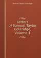 Letters of Samuel Taylor Coleridge, Volume 1, Samuel Taylor Coleridge 