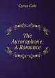 The Auroraphone: A Romance, Cyrus Cole 