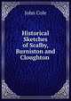 Historical Sketches of Scalby, Burniston and Cloughton ., John Cole 