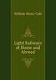 Light Railways at Home and Abroad, William Henry Cole 