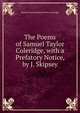 The Poems of Samuel Taylor Coleridge, with a Prefatory Notice, by J. Skipsey, Samuel Taylor [poetical Works Coleridge 