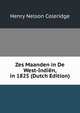 Zes Maanden in De West-Indien, in 1825 (Dutch Edition), Henry Nelson Coleridge 