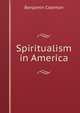 Spiritualism in America, Benjamin Coleman 