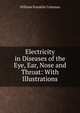 Electricity in Diseases of the Eye, Ear, Nose and Throat: With Illustrations, William Franklin Coleman 