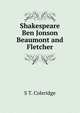 Shakespeare Ben Jonson Beaumont and Fletcher, S T. Coleridge 