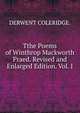 Tthe Poems of Winthrop Mackworth Praed. Revised and Enlarged Edition. Vol. I., DERWENT COLERIDGE. 