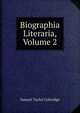 Biographia Literaria, Volume 2, Samuel Taylor Coleridge 