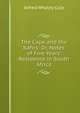 The Cape and the Kafirs: Or, Notes of Five Years' Residence in South Africa, Alfred Whaley Cole 